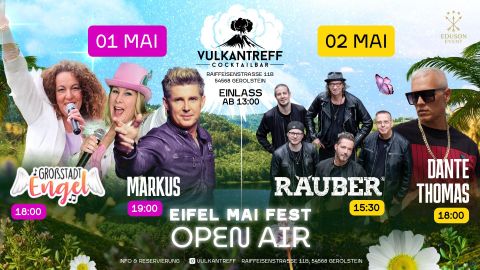 Dies ist ein Plakat für das „Eifel Mai Fest Open Air“, das am 1. und 2. Mai stattfindet und bei dem Grossstadt Engel, Markus, Rauber und Dante Thomas auftreten. Die Veranstaltung wird von der VulkanTreff Cocktailbar ausgerichtet; Einlass ist ab 13:00 Uhr
