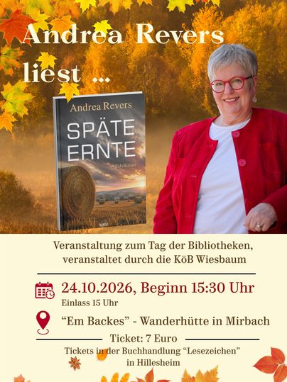 Andréa Revers hält eine Lesung aus ihrem Buch "Späte Ernte". Die Veranstaltung findet am 24. Oktober 2026 in Mirbach statt.