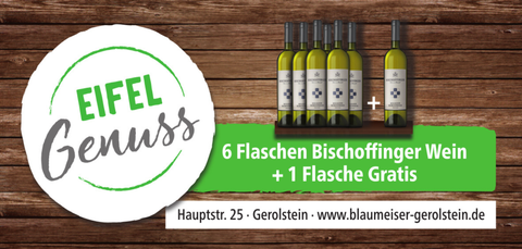 Gutschein für "EifelGenuss", Hauptstraße 25, Gerolstein, www.blaumeiser-gerolstein.de: 6 Falschen Bischöffinger Wein + 1 Flasche gratis.