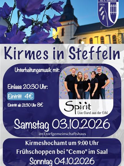 Plakat in blau gehalten mit einer Musikgruppe darauf, im Hintergrund eine Kirche und das Ortswappen von Steffeln, auf dem Plakat steht: "Kirmes in Steffeln - Unterhaltungsmusik mit "Spirit" - Einlass 20:30 Uhr: - Eintritt: 4,00€ - Eintritt ab 21:30 Uhr 8,00€ - Samstag, 03.10.2026 im Gemeindehaus - Kirmeshochamt um 09:00 Uhr - Frühshoppen bei "Cemo" im Saal - Sonntag, 04.10.2026"
